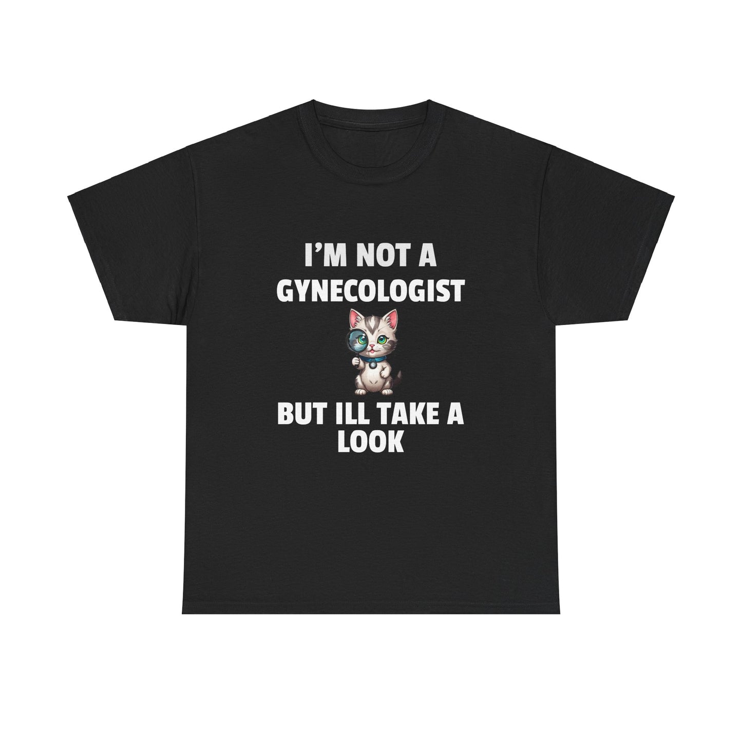 I'm Not A Gynecologist T-shirt