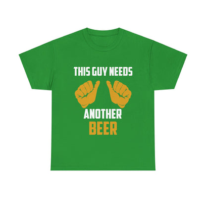 This Guy Needs Another Beer Drinking Shirt