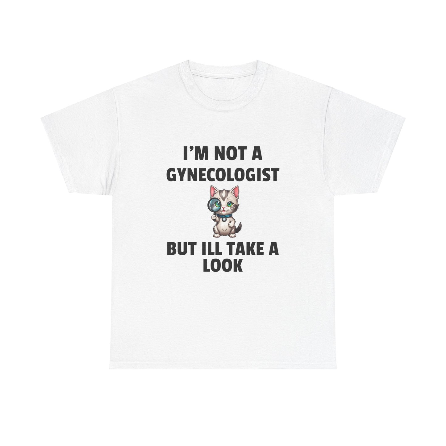 I'm Not A Gynecologist T-shirt