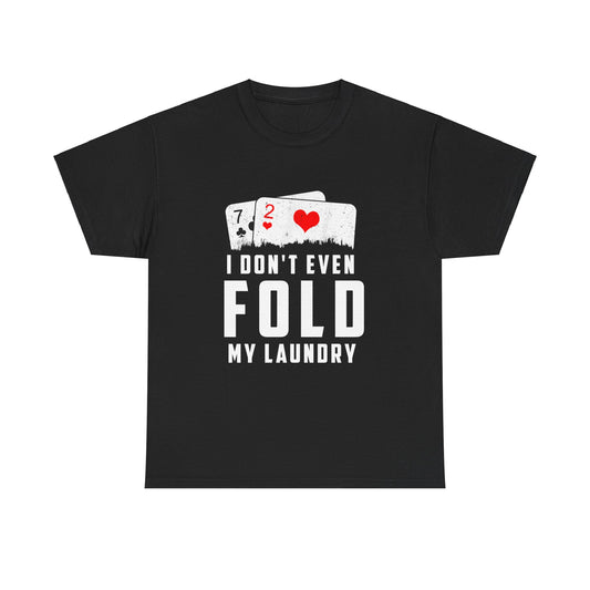 I Don't Even Fold My Laundry Gambling Shirt