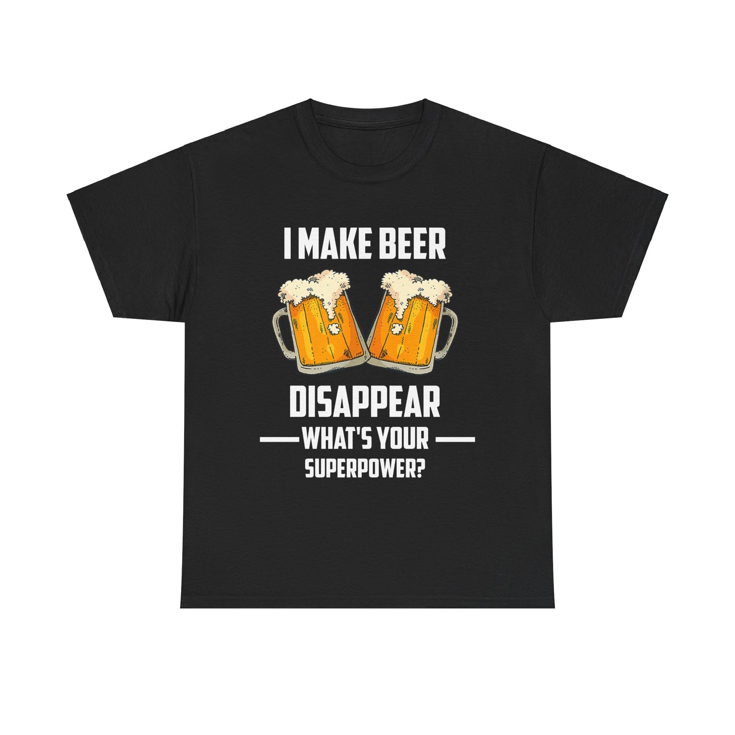 I Make Beer Disappear Drinking Shirt