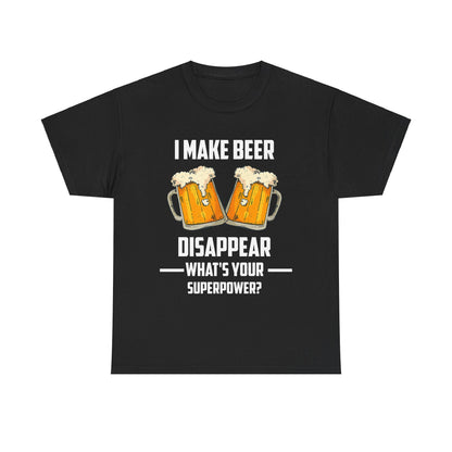 I Make Beer Disappear Drinking Shirt