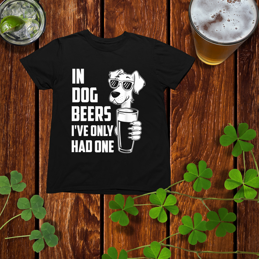 In Dog Beers I've Only Had One Alternate Drinking Shirt