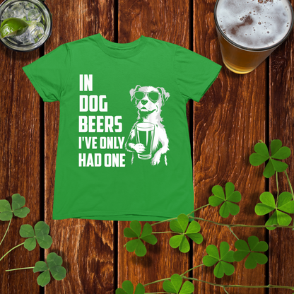 In Dog Beers I've Only Had One Drinking Shirt