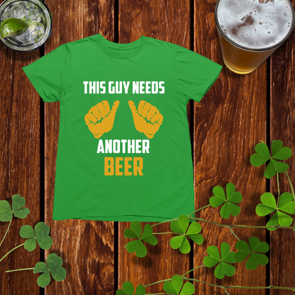 This Guy Needs Another Beer Drinking Shirt